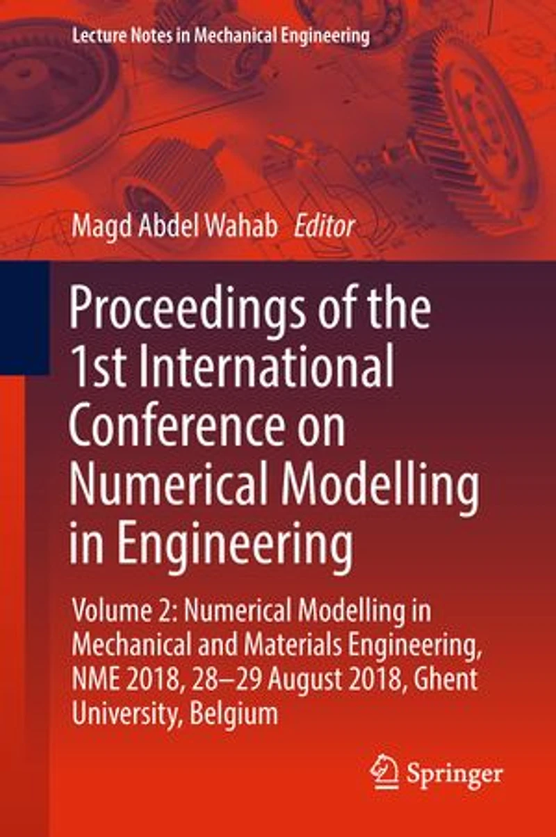 Proceedings of the 1st International Conference on Numerical Modelling Engineering: Volume 2: Mechanical and Materials Engineering, NME 2018, 28-29 August Ghent University, Belgium