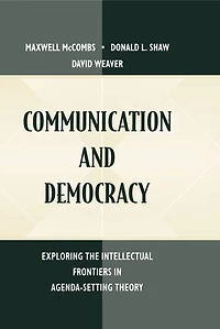 Communication and Democracy: Exploring the intellectual Frontiers Agenda-setting theory
