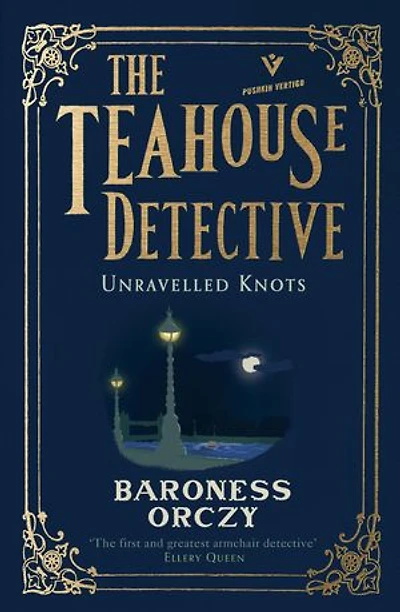 Unravelled Knots: The Teahouse Detective: Volume 3