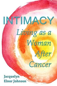 Intimacy Living as a Woman After Cancer