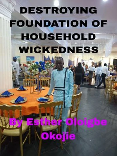 DESTROYING FOUNDATION OF HOUSEHOLD WICKEDNESS