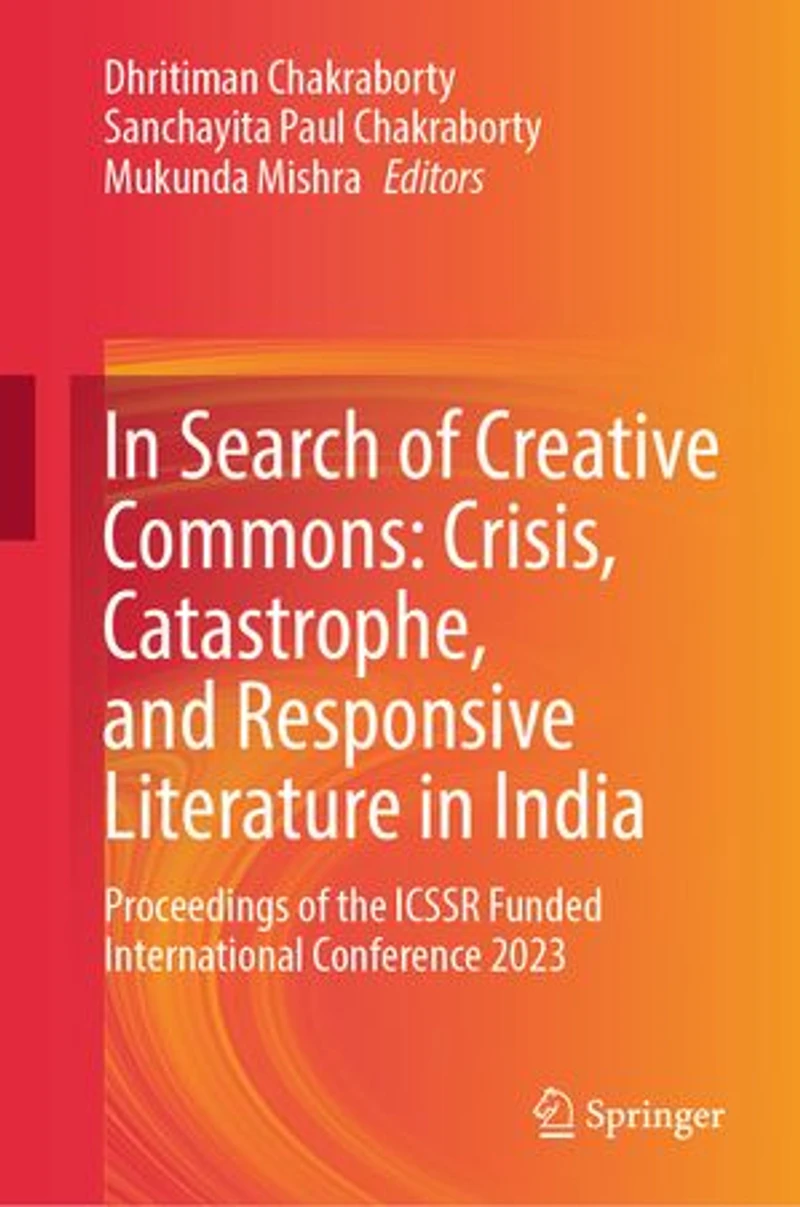 Search of Creative Commons: Crisis, Catastrophe, and Responsive Literature India: Proceedings the ICSSR Funded International Conference 2023