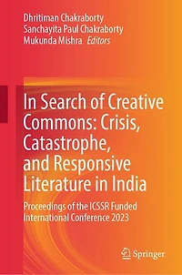 Search of Creative Commons: Crisis, Catastrophe, and Responsive Literature India: Proceedings the ICSSR Funded International Conference 2023
