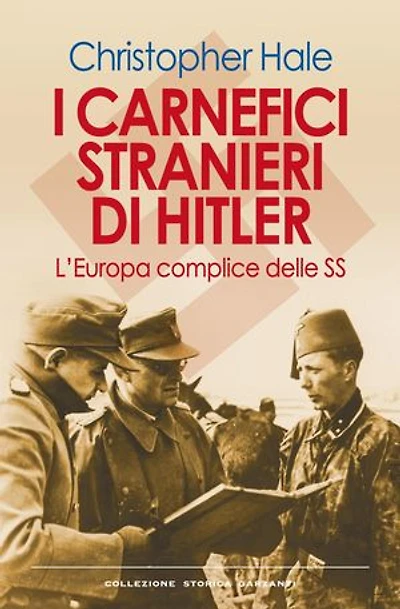 I carnefici stranieri di Hitler: L'Europa complice delle SS