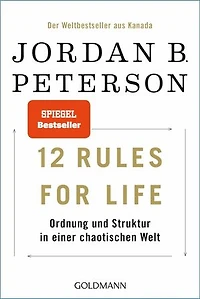 12 Rules For Life: Ordnung und Struktur in einer chaotischen Welt - Aktualisierte Neuausgabe