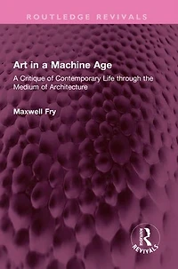 Art A Machine Age: Critique of Contemporary Life through the Medium Architecture