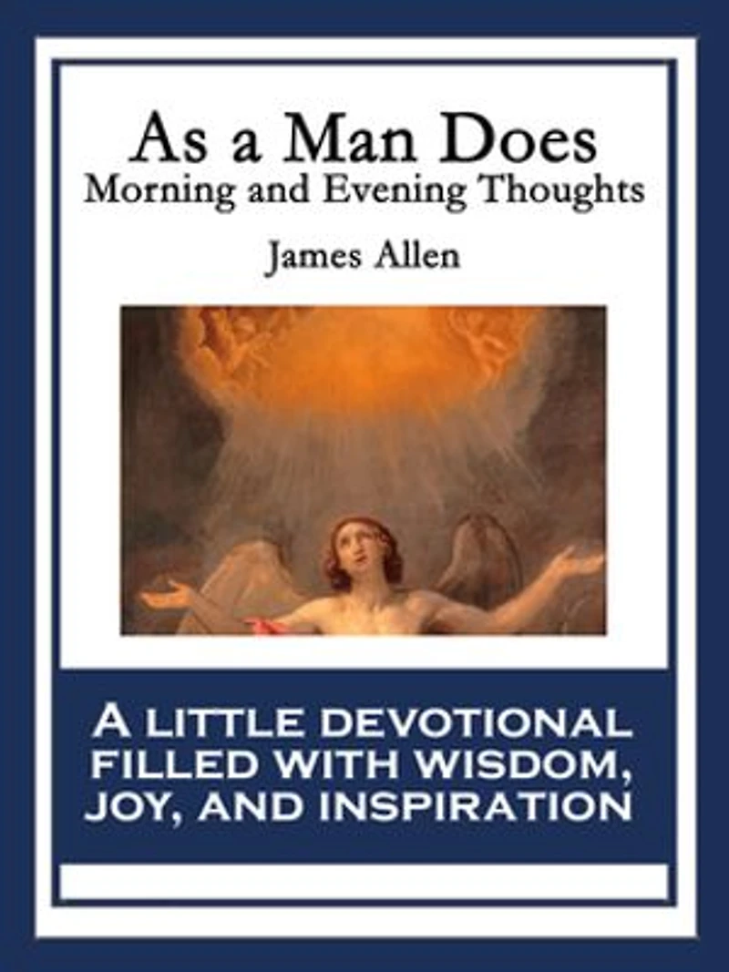 As A Man Does: Morning And Evening Thoughts