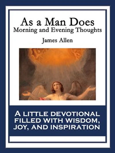 As A Man Does: Morning And Evening Thoughts