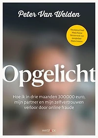 Opgelicht: Hoe ik in drie maanden 300.000 euro, mijn partner en mijn zelfvertrouwen verloor door online fraude