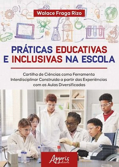 Práticas Educativas e Inclusivas na Escola: Cartilha de Ciências como Ferramenta Interdisciplinar Construída a partir das Experiências com as Aulas Diversificadas
