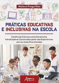 Práticas Educativas e Inclusivas na Escola: Cartilha de Ciências como Ferramenta Interdisciplinar Construída a partir das Experiências com as Aulas Diversificadas