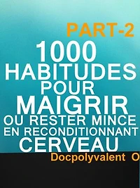 1000 Habitudes Pour Maigrir Ou Rester Mince En Reconditionnant Cerveau