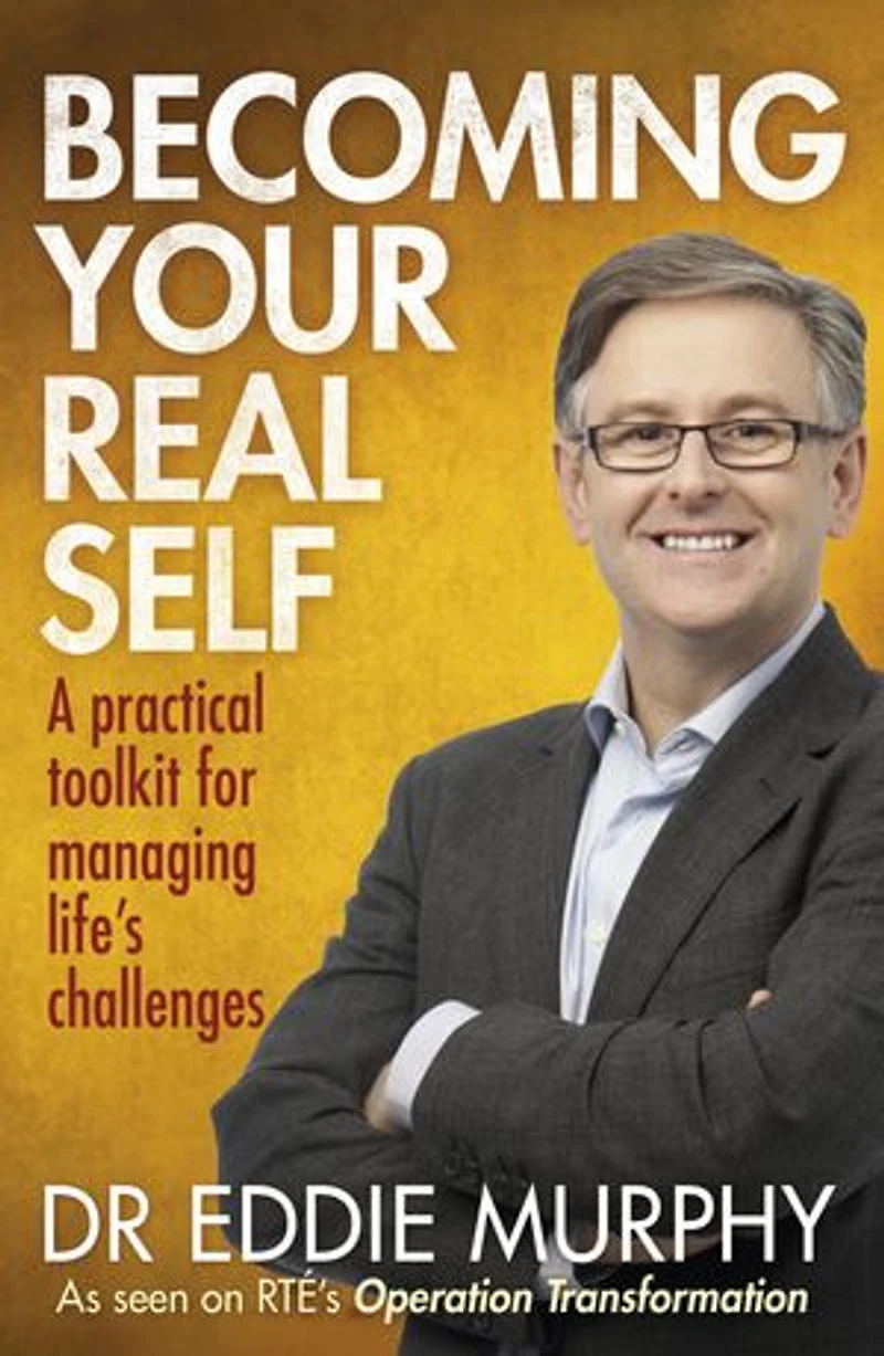 Becoming Your Real Self: A Practical Toolkit For Managing Life's Challenges