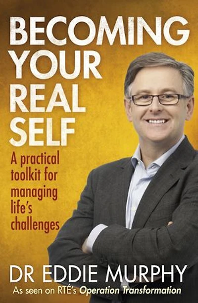 Becoming Your Real Self: A Practical Toolkit For Managing Life's Challenges