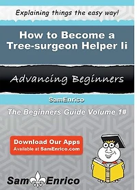 How to Become a Tree-surgeon Helper Ii