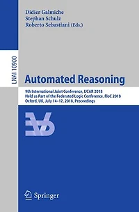 Automated Reasoning: 9th International Joint Conference, IJCAR 2018, Held as Part of the Federated Logic FloC Oxford, UK, July 14-17, Proceedings