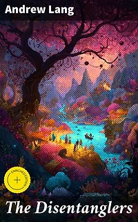 The Disentanglers: Enriched edition. Unveiling Mysteries and Magic in Victorian Tales of Deception and Unknown Realms