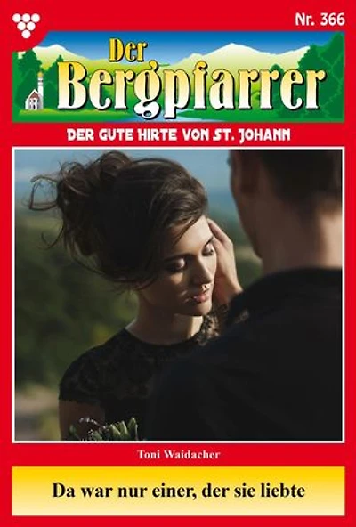 Da war nur einer, der sie liebte: Der Bergpfarrer 366 – Heimatroman