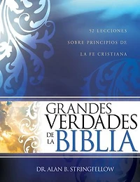 Grandes verdades de la Biblia: 52 lecciones sobre principios de la fe cristiana