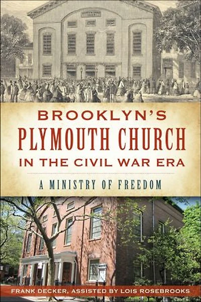Brooklyn's Plymouth Church the Civil War Era:: A Ministry of Freedom