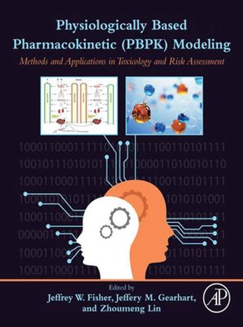 Physiologically Based Pharmacokinetic (PBPK) Modeling: Methods and Applications Toxicology Risk Assessment