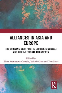 Alliances Asia and Europe: The Evolving Indo-Pacific Strategic Context Inter-Regional Alignments