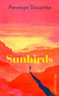 Sunbirds: Roman | »Ein sinnliches Leseabenteuer vor atemberaubender Kulisse. Ich wünschte, die Geschichte würde nie enden!« Vera Zischke