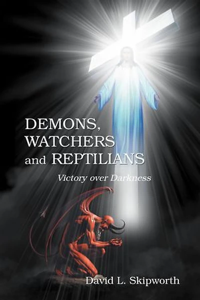 DEMONS, WATCHERS and REPTILIANS: Victory over Darkness