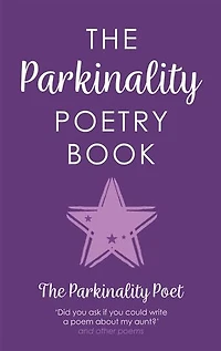 The Parkinality Poetry Book: ‘Did you ask if you could write a poem about my Aunt?’ and other poems