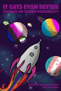 It Gets Even Better: Stories of Queer Possibility