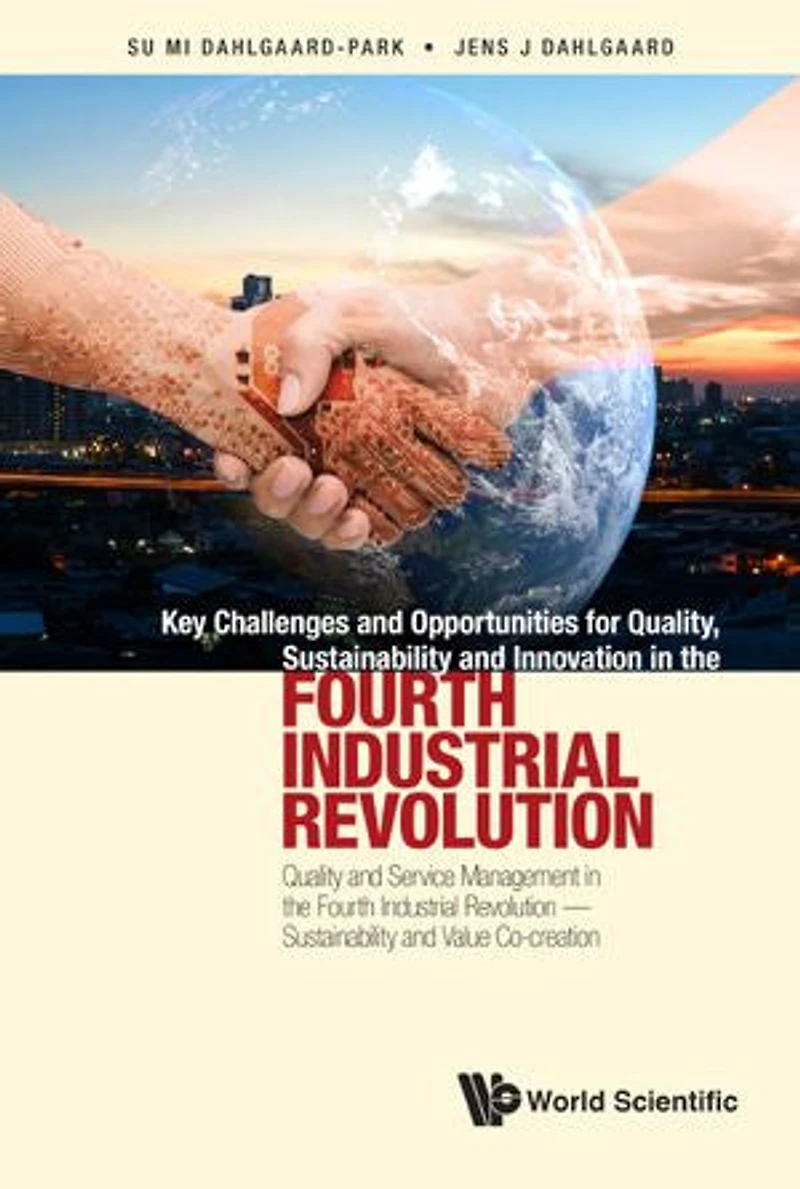 Key Challenges And Opportunities For Quality, Sustainability Innovation The Fourth Industrial Revolution: Quality Service Management Revolution - Value Co-creation