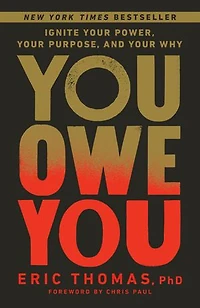 You Owe You: Ignite Your Power, Purpose, and Why