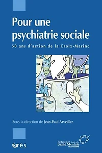 Pour une psychiatrie sociale : cinquante ans d'action de la Croix-Marine: Croix-Marine