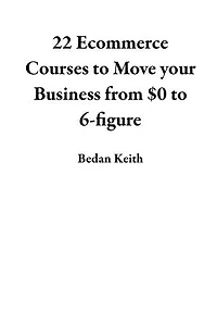 22 Ecommerce Courses to Move your Business from $0 to 6-figure