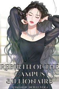 Rebirth Of The Campus Billionaire: Once Upon A Time,They Laughed At The Poor And Destitute State. Now Looking At Her Net Worth Of 10 Billion, It Can't Be Explained
