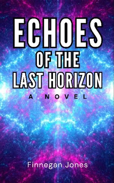 Echoes of the Last Horizon: A Novel