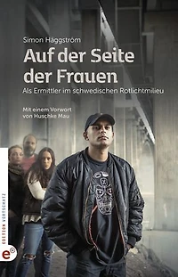 Auf der Seite der Frauen: Als Ermittler im schwedischen Rotlichtmilieu