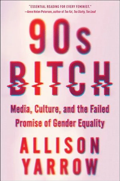 90s Bitch: Media, Culture