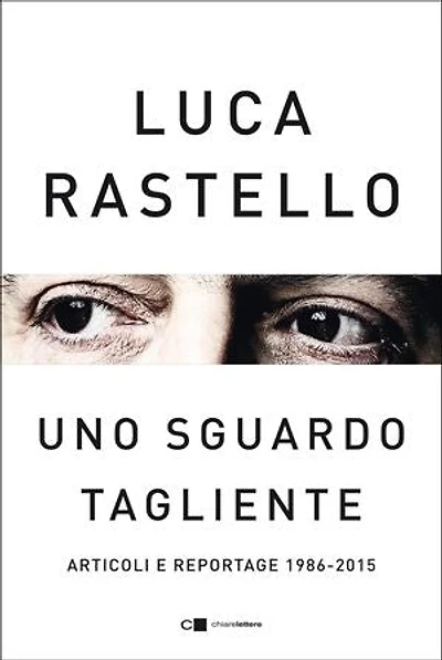 Uno sguardo tagliente: Articoli e reportage 1986-2015