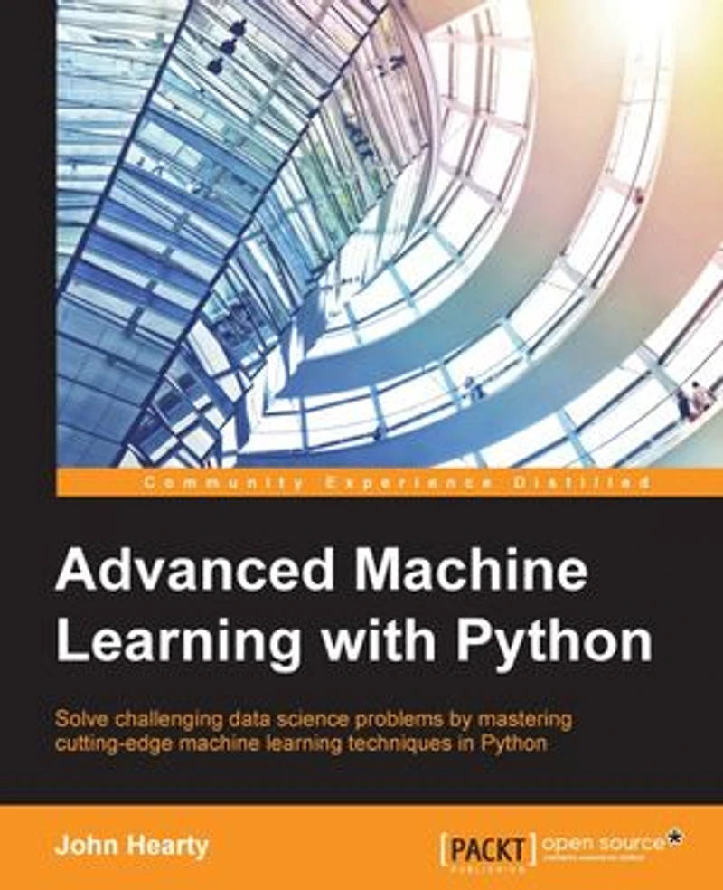 Advanced machine learning with Python: Solve data science problems by mastering cutting-edge techniques Python