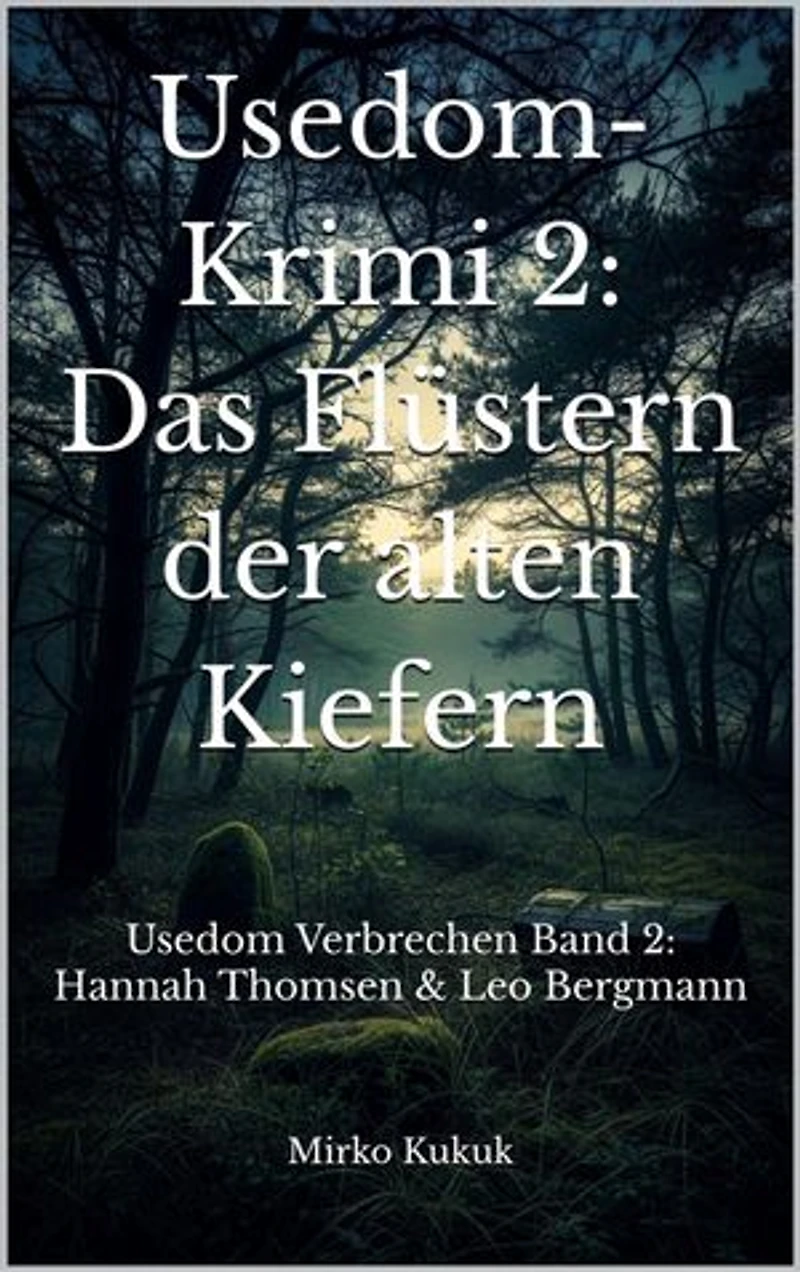 Usedom-Krimi 2: Das Flüstern der alten Kiefern: Usedom Verbrechen Band 2: Hannah Thomsen & Leo Bergmann