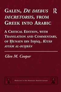 Galen, De diebus decretoriis, from Greek into Arabic: A Critical Edition, with Translation and Commentary, of Hunayn ibn Ishaq, Kitab ayyam al-buhran