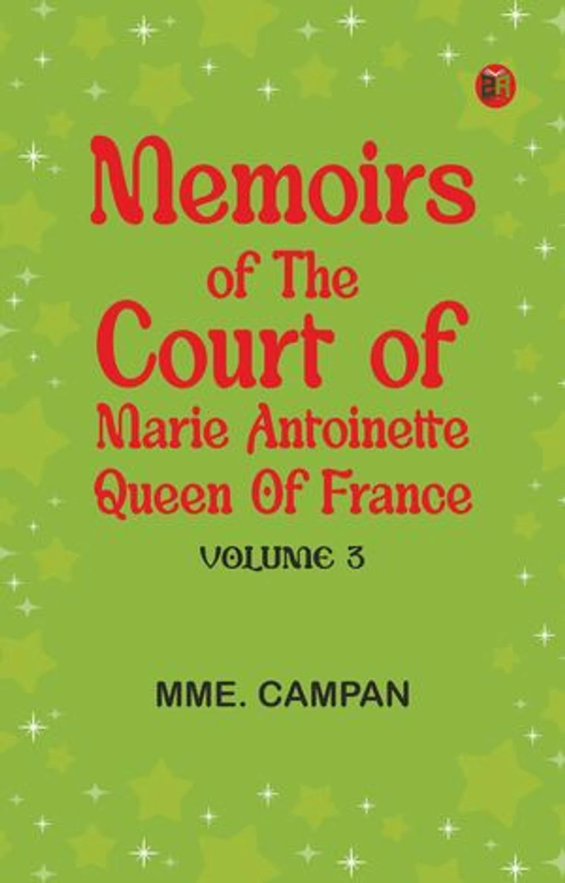 Memoirs of the Court of Marie Antoinette, Queen of France