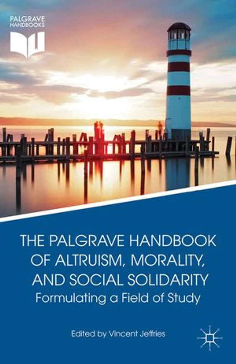 The Palgrave Handbook of Altruism, Morality, and Social Solidarity: Formulating a Field Study