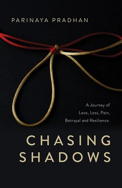 Chasing Shadows: A Journey of Love, Loss, Pain, Betrayal and Resilience