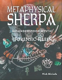 Metaphysical Sherpa: Misunderstood Mystic (Forensic Files)