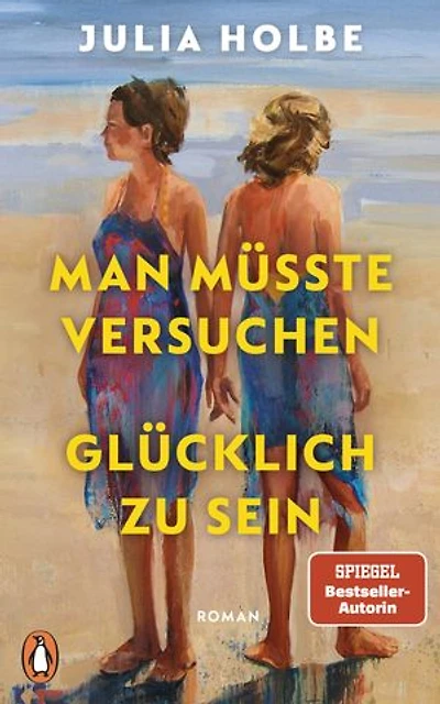 Man müsste versuchen, glücklich zu sein: Roman