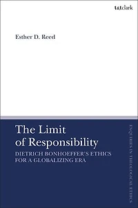 The Limit Of Responsibility: Dietrich Bonhoeffer's Ethics For A Globalizing Era