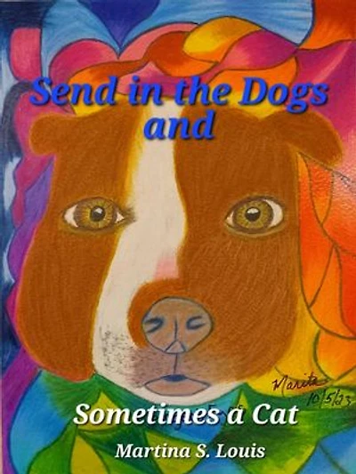 Send in the Dogs and Sometimes a Cat: Our Truth Be Told, #2