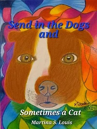 Send in the Dogs and Sometimes a Cat: Our Truth Be Told, #2